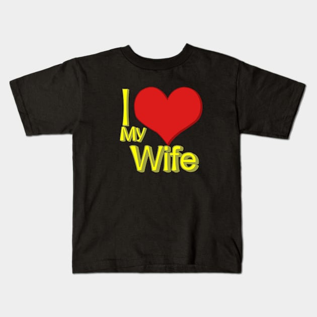 i love my wife black Kids T-Shirt by persa